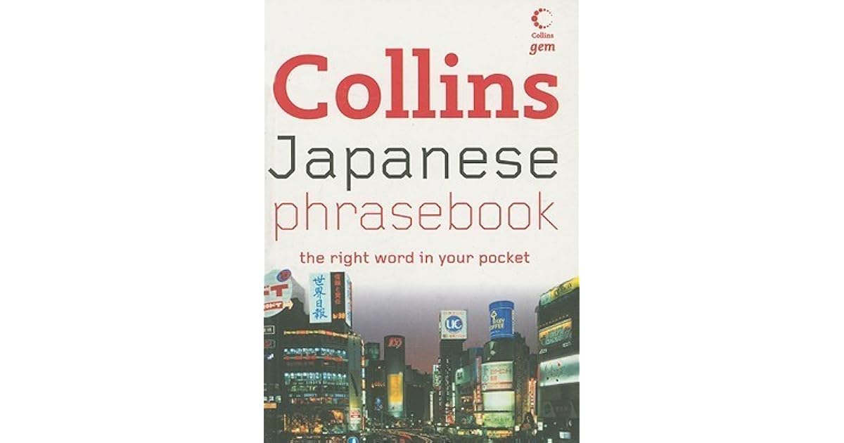Collins Japanese Phrasebook The Right Word in Your Pocket by Collins