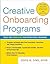 Creative Onboarding Programs: Tools for Energizing Your Orientation Program