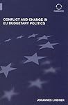 Conflict and Change in EU Budgetary Politics (Routledge Advances in European Politics) Conflict and Change in EU Budgetary Politics (Routledge Advances in European Politics)
