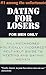 Dating for Losers, for Men Only: An Uncensored Politically Incorrect Self-Help Guide to Meeting and Dating Women