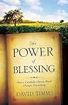 Power of Blessing, The: How a Carefully Chosen Word Changes Everything