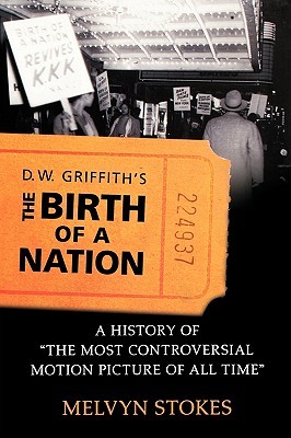 D.W. Griffith's The Birth of a Nation: A History of the Most Controversial Motion Picture of All Time (Paperback)