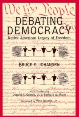 Debating Democracy: Native American Legacy of Freedom (Paperback)