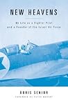 New Heavens: My Life as a Fighter Pilot and a Founder of the Israel Air Force