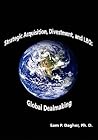 Strategic Acquisitions, Divestment, and LBO: Global Dealmaking Strategic Acquisitions, Divestment, and LBO: Global Dealmaking