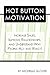 Hot Button Motivation: Increase Sales, Improve Relationships, and Understand Why People Act and React!