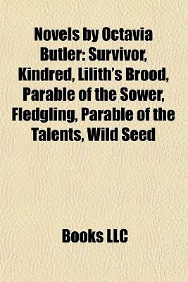 Novels by Octavia Butler (Study Guide): Survivor, Kindred, Lilith's Brood, Parable of the Sower, Fledgling, Parable of the Talents, Wild Seed