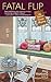 Fatal Flip (An Interior Des...