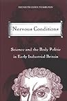 Nervous Conditions: Science and the Body Politic in Early Industrial Britain Nervous Conditions: Science and the Body Politic in Early Industrial Britain