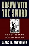 Drawn with the Sword by James M. McPherson