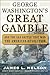 George Washington's Great Gamble: And the Sea Battle That Won the American Revolution