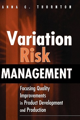 Variation Risk Management: Focusing Quality Improvements in Product Development and Production (Hardcover)