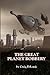 The Great Planet Robbery by Craig DiLouie