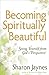 Becoming Spiritually Beautiful by Sharon Jaynes Becoming Spiritually Beautiful by Sharon Jaynes