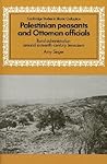Palestinian Peasants and Ottoman Officials: Rural Administration around Sixteenth-Century Jerusalem (Cambridge Studies in Islamic Civilization)