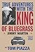 True Adventures with the King of Bluegrass by Tom Piazza
