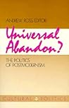 Universal Abandon: The Politics of Postmodernism (Volume 1) (Studies in Classical Philology) Universal Abandon: The Politics of Postmodernism (Volume 1) (Studies in Classical Philology)