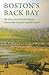 Boston's Back Bay: The Story of America's Greatest Nineteenth-Century Landfill Project