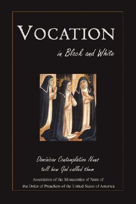 Vocation in Black and White: Dominican Contemplative Nuns tell how God called them (Paperback)