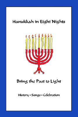 Hanukkah in Eight Nights: Bring the Past to Light (Paperback)