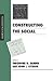 Constructing the Social (Inquiries in Social Construction series)