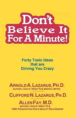 Don't Believe It for a Minute: Forty Toxic Ideas That Are Driving You Crazy (Paperback)