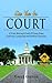 See You In Court: A Trial Attorney's Look At Crazy Cases, Ludicrous Lawyering And Dubious Decisions