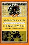 Beginning Again: An Autobiography of The Years 1911 to 1918 – A Memoir of Virginia Woolf, the Hogarth Press, and World War I