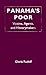 Panama's Poor: Victims, Agents, and Historymakers