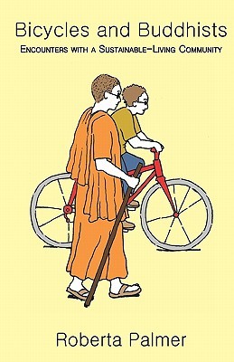 Bicycles and Buddhists: Encounters with a Sustainable-Living Community (Paperback)