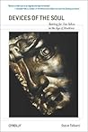 Devices of the Soul: Battling for Our Selves in an Age of Machines