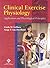 Clinical Exercise Physiology: Application and Physiological Principles