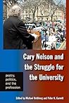 Cary Nelson and the Struggle for the University: Poetry, Politics, and the Profession