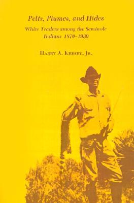 Pelts, Plumes, and Hides (Florida Atlantic University Books)