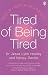 Tired of Being Tired : Rescue Repair Rejuvenate