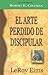 El Arte Perdido de Discipular (Spanish Edition)