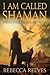 I Am Called Shaman: A Novel...