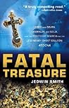Fatal Treasure: Greed and Death, Emeralds and Gold, and the Obsessive Search for the Legendary Ghost Galleon Atocha