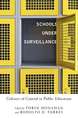 Schools Under Surveillance: Cultures of Control in Public Education (Critical Issues in Crime and Society)