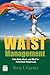 Waist Management: Train Body, Heart and Mind for Permanent Weight Loss