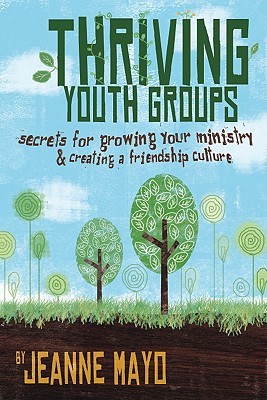 Thriving Youth Groups: Secrets for Growing Your Ministry (Paperback)