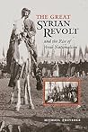 The Great Syrian Revolt and the Rise of Arab Nationalism (CMES Modern Middle East Series)