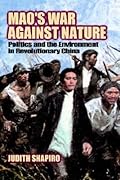 Mao's War Against Nature: Politics and the Environment in Revolutionary China