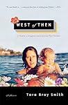 West of Then by Tara Bray Smith