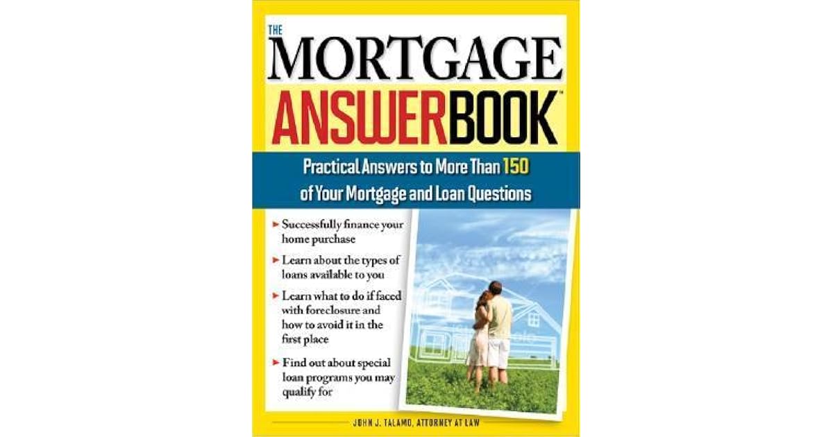 The Mortgage Answer Book Practical Answers to More Than 150 of Your