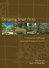 Designing Small Parks: A Manual for Addressing Social and Ecological Concerns