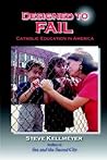 Designed to Fail: Catholic Education in America Designed to Fail: Catholic Education in America