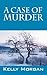 A Case of Murder by Kelly Morgan