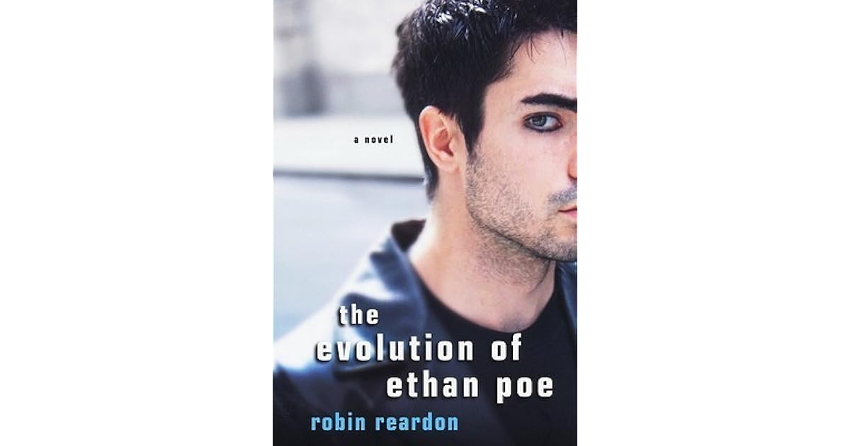 The Evolution Of Ethan Poe By Robin Reardon The Evolution Of Ethan Poe By Robin Reardon