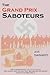 The Grand Prix Saboteurs: T...